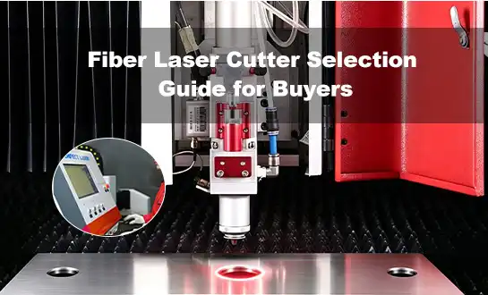 Fiber Laser Cutter Selection Guide for Buyers